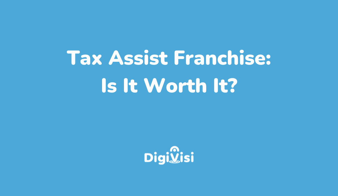 Tax Assist Franchise: Is It Worth It?