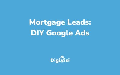 Mortgage Leads: DIY Google Ads